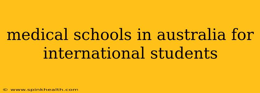 medical schools in australia for international students