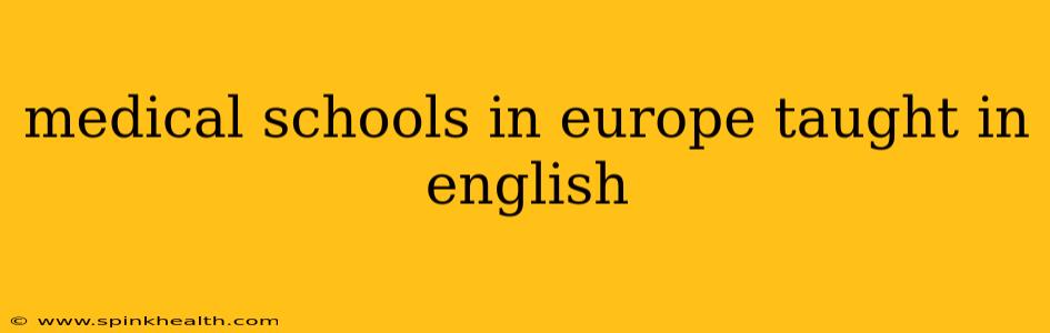medical schools in europe taught in english