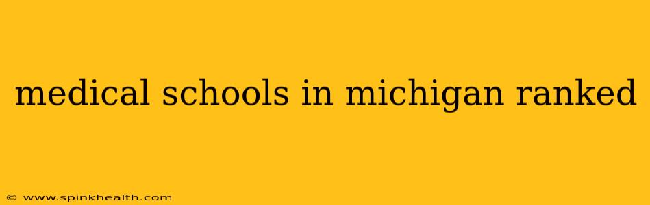 medical schools in michigan ranked