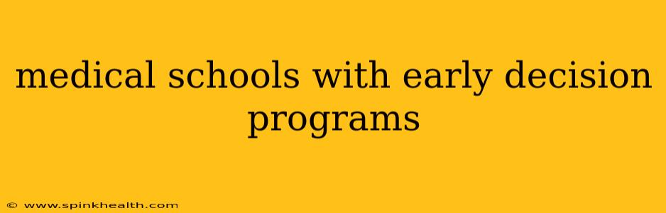 medical schools with early decision programs