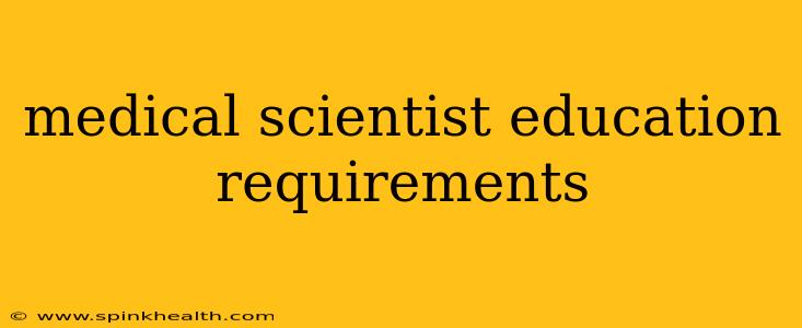 medical scientist education requirements