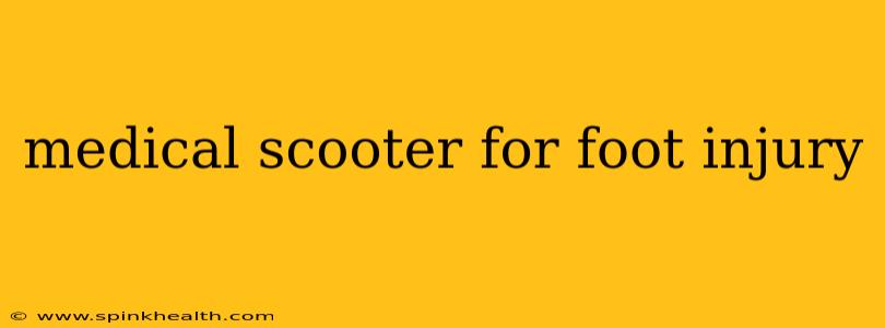 medical scooter for foot injury