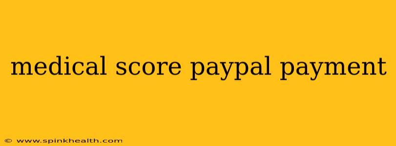 medical score paypal payment