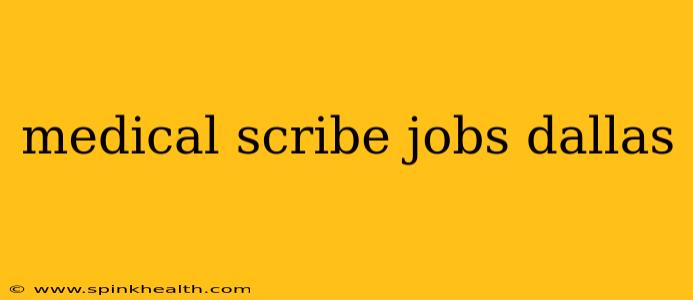 medical scribe jobs dallas