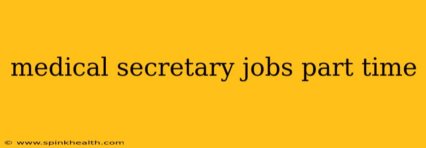 medical secretary jobs part time