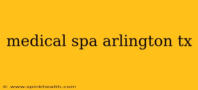 medical spa arlington tx