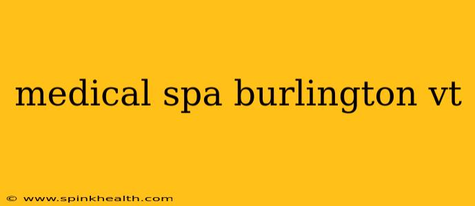 medical spa burlington vt