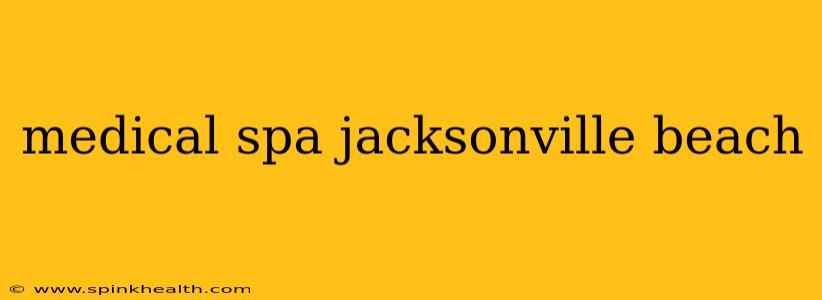 medical spa jacksonville beach