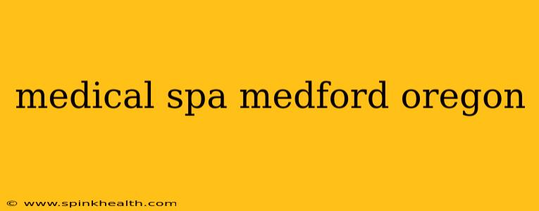 medical spa medford oregon