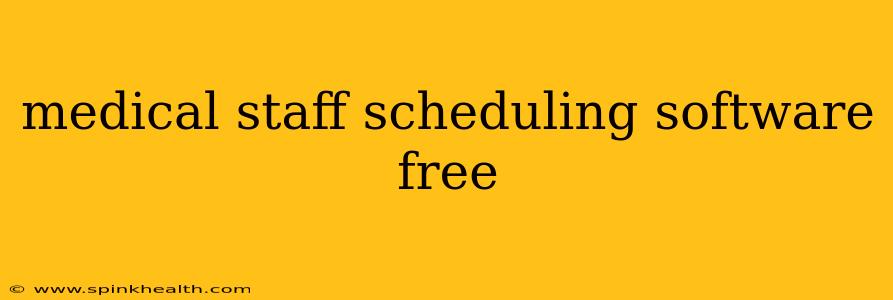 medical staff scheduling software free