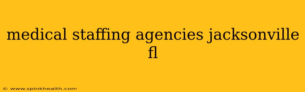 medical staffing agencies jacksonville fl