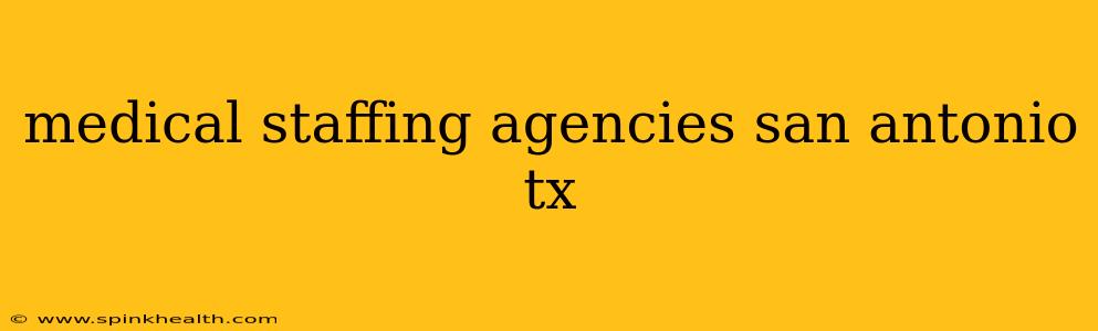 medical staffing agencies san antonio tx