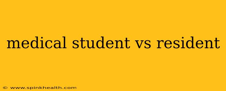 medical student vs resident