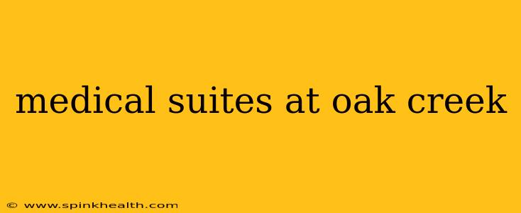 medical suites at oak creek