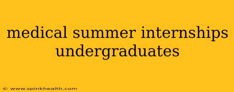 medical summer internships undergraduates