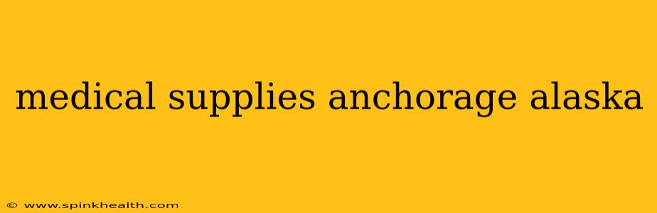 medical supplies anchorage alaska