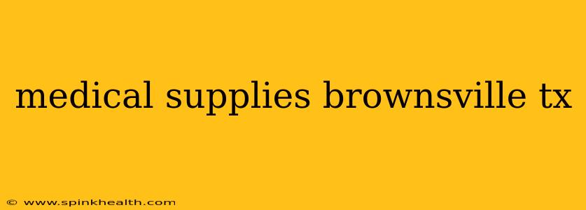 medical supplies brownsville tx