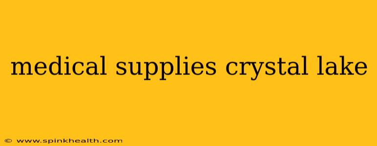 medical supplies crystal lake