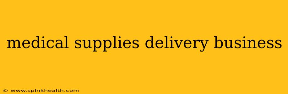 medical supplies delivery business