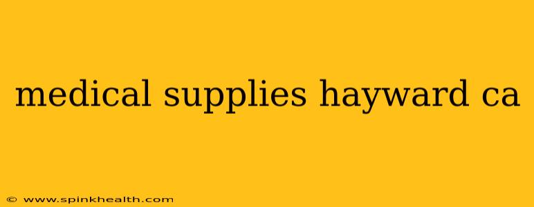 medical supplies hayward ca