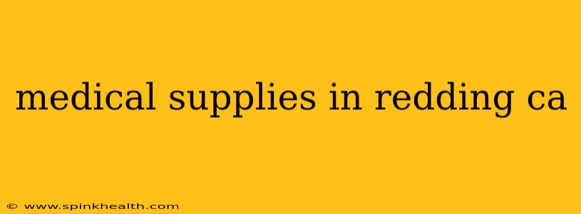 medical supplies in redding ca