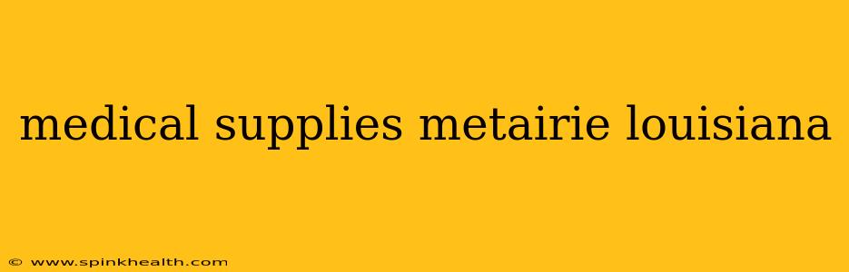 medical supplies metairie louisiana