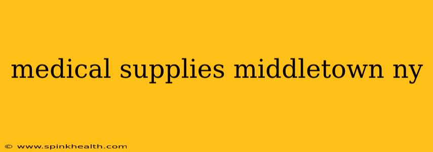 medical supplies middletown ny