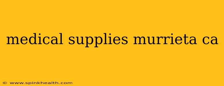 medical supplies murrieta ca