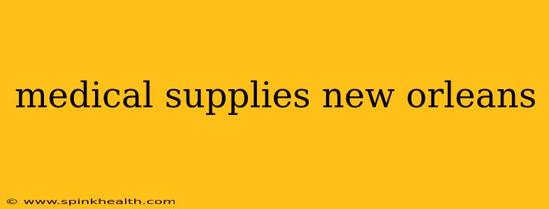 medical supplies new orleans