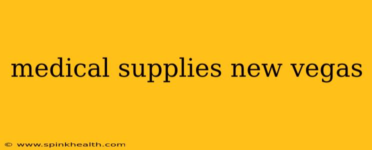medical supplies new vegas