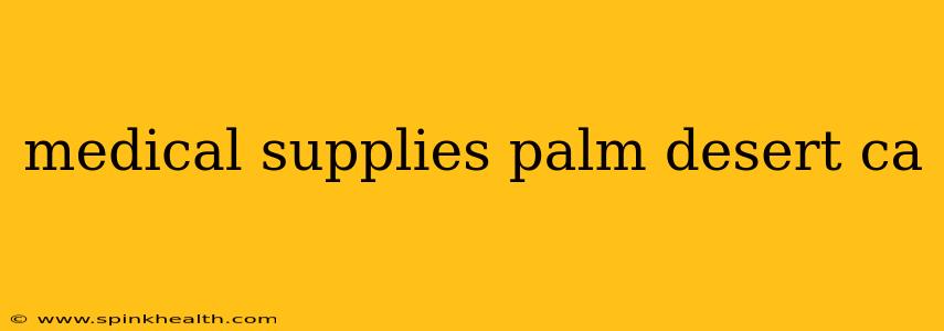 medical supplies palm desert ca