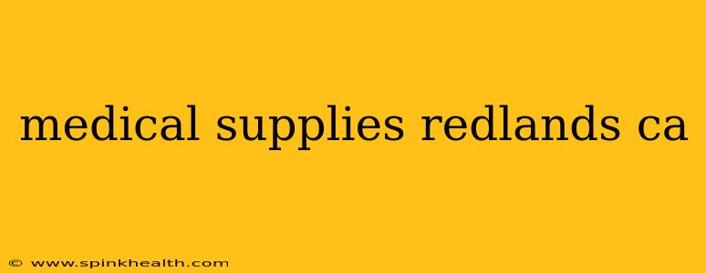medical supplies redlands ca