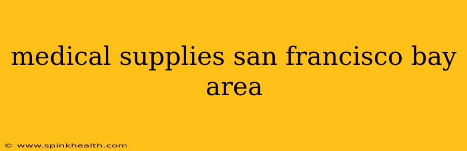 medical supplies san francisco bay area