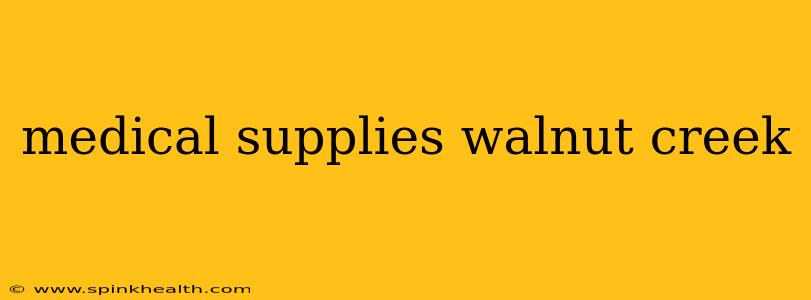 medical supplies walnut creek