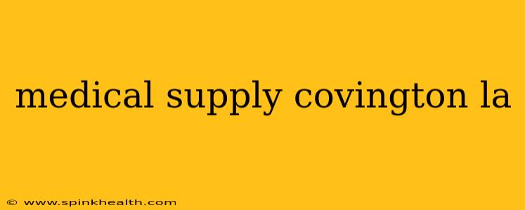 medical supply covington la