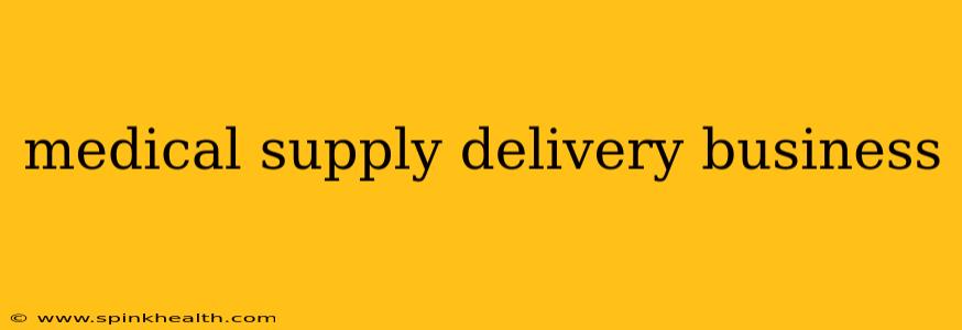 medical supply delivery business