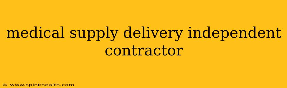 medical supply delivery independent contractor