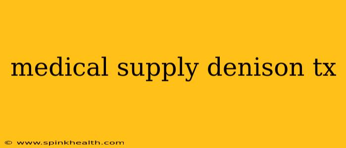 medical supply denison tx