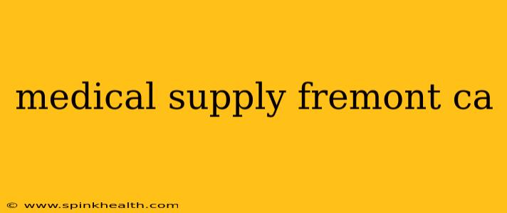 medical supply fremont ca