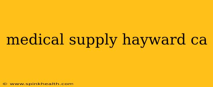 medical supply hayward ca