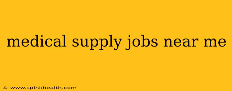 medical supply jobs near me