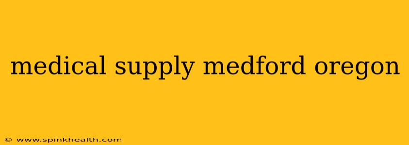 medical supply medford oregon