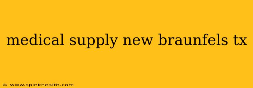 medical supply new braunfels tx