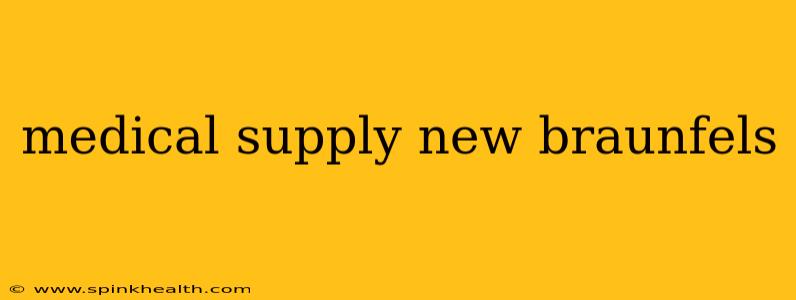 medical supply new braunfels