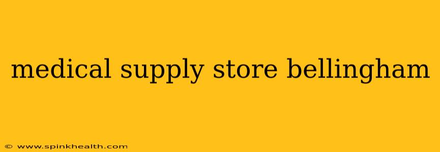 medical supply store bellingham