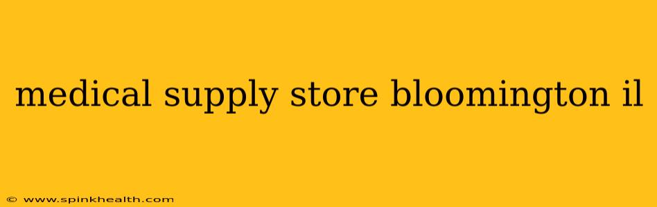 medical supply store bloomington il