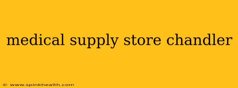 medical supply store chandler