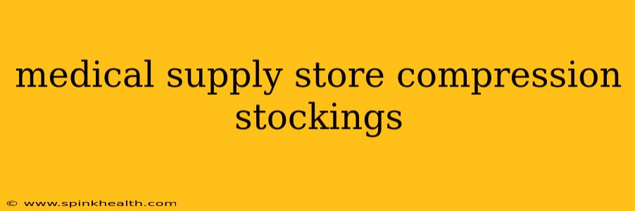 medical supply store compression stockings