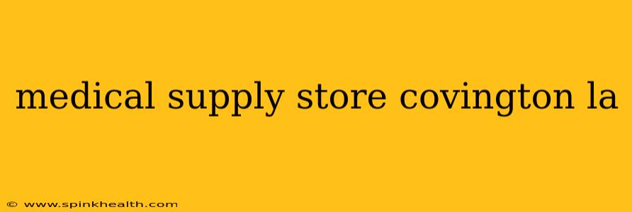 medical supply store covington la