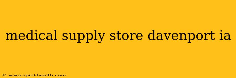 medical supply store davenport ia